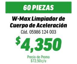 COMBO 60 W-MAX LIMP.CUERPO DE ACELERACION Y C